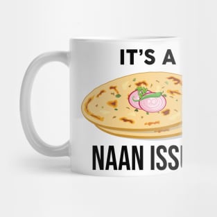 It's a Naan Issue Funny India Pakistan Food Lover Masala Curry Mug